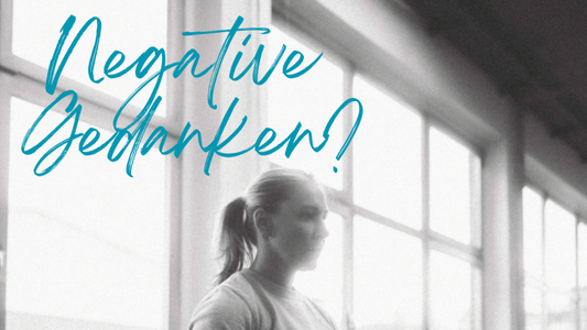 Negative Gedanken? So behältst Du den Fokus.